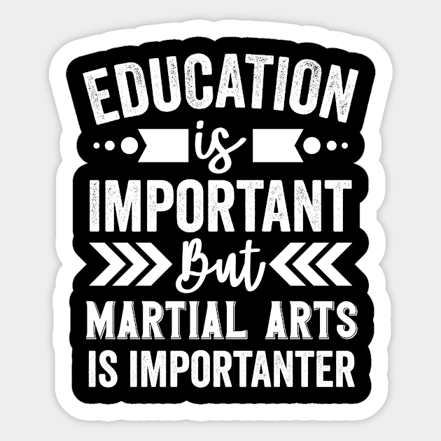 Education Is Important But Martial Arts Is Importanter Sticker by Mad Art